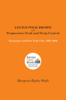 Lucius Polk Brown and Progressive Food and Drug Control: Tennessee and New York City, 1908-1920 By Margaret Ripley Wolfe Cover Image