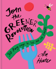Join the Greener Revolution: 30 Easy ways to eat and live sustainably By Ollie Hunter Cover Image
