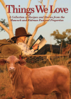 Things We Love: A Collection of Recipes and Stories from the Hancock and Kidman Pastoral Properties By Hancock Agriculture (Editor) Cover Image