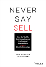 Never Say Sell: How the World's Best Consulting and Professional Services Firms Expand Client Relationships Cover Image