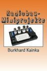 Radiobau-Miniprojekte By Burkhard Kainka Cover Image
