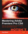 Mastering Adobe Premiere Pro Cs6 By Paul Ekert Cover Image