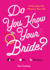 Do You Know Your Bride?: A Quiz About the Woman in Your Life (Do You Know?) By Dan Carlinsky Cover Image