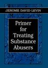 Primer for Treating Substance Abusers (Library of Substance Abuse Treatment) Cover Image