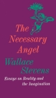 The Necessary Angel: Essays on Reality and the Imagination By Wallace Stevens Cover Image