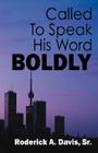 Called To Speak His Word Boldly By Sr. Davis, Roderick A. Cover Image