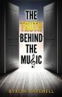 The Truth Behind the Music By Byron Ravenell Cover Image