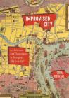 Improvised City: Architecture and Governance in Shanghai, 1843-1937 Cover Image