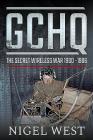 Gchq: The Secret Wireless War, 1900-1986 By Nigel West Cover Image