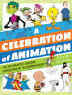 A Celebration of Animation: The 100 Greatest Cartoon Characters in Television History By Martin Gitlin, Joseph Wos Cover Image