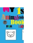 My first animal coloring book for kids ages 3-8: animal coloring book for kids.: activity book to improve coloring skills and have fun. 50 cute pages By Coloring Edition Cover Image