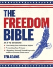 The Freedom Bible: An A-to-Z Guide to Exercising Your Individual Rights, Protecting Your Privacy, Liberating Yourself from Corporate and Government Overreach By Ted Adams Cover Image