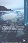 Managing Water Resources in a Time of Global Change: Contributions from the Rosenberg International Forum on Water Policy By Alberto Garrido (Editor), Ariel Dinar (Editor) Cover Image