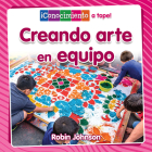 Creando Arte En Equipo (Creating Art Together) By Robin Johnson, Pablo De La Vega (Translator) Cover Image