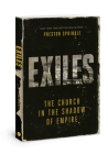 Exiles: The Church in the Shadow of Empire By Dr. Preston M. Sprinkle Cover Image