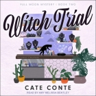 Witch Trial By Cate Conte, Amy Melissa Bentley (Read by) Cover Image