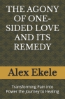 The Agony of One-Sided Love and Its Remedy: Transforming Pain into Power the Journey to Healing Cover Image
