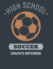 High School Soccer Coach's Notebook: Field Diagrams for Drawing Up Plays, Creating Drills, and Scouting By I. Staddordson Cover Image