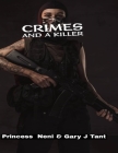 Crimes and a Killer: True crime Collection By Princess Neni, Gary J. Tant Cover Image