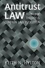 Antitrust Law: Economic Theory and Common Law Evolution By Keith N. Hylton Cover Image
