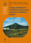 Energy and Mineral Potential of the Central American-Caribbean Region (Circum-Pacific Council for Energy and Mineral Resources. Ear #16) By Ralph L. Miller (Editor), Gregorio Escalante (Editor), John A. Reinemund (Editor) Cover Image