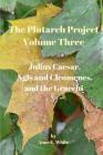 The Plutarch Project Volume Three: Julius Caesar, Agis and Cleomenes, and the Gracchi Cover Image
