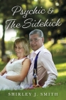 Psychic & The Sidekick (Shirley J Smith Spiritual Work #3) Cover Image
