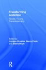 Transforming Addiction: Gender, Trauma, Transdisciplinarity Cover Image