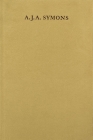 A. J. A. Symons: A Bibliomane, His Books, and His Clubs By Simon Hewett Cover Image