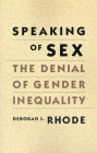 Speaking of Sex: The Denial of Gender Inequality By Deborah L. Rhode Cover Image