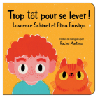 Trop Tôt Pour Se Lever! By Lawrence Schimel, Elīna Brasliņa (Illustrator), Rachel Martinez (Translator) Cover Image