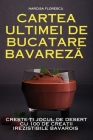 Cartea Ultimei de Bucatare BavarezĂ Cover Image