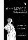 A Is for Advice (The Reassuring Kind): Wisdom for Pregnancy By Ilana Stanger-Ross Cover Image