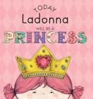 Today Ladonna Will Be a Princess By Paula Croyle, Heather Brown (Illustrator) Cover Image