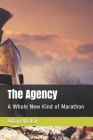 The Agency: A Whole New Kind of Marathon By Adam Walsh Cover Image