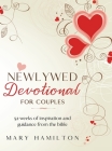 Newlywed devotional for couples: 52 weeks of guidance and inspiration from the bible for newlyweds By Mary Hamilton Cover Image