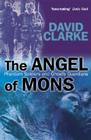 The Angel of Mons: Phantom Soldiers and Ghostly Guardians By David Clarke Cover Image