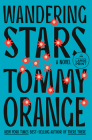 Wandering Stars: A novel By Tommy Orange Cover Image