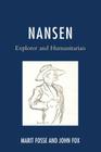 Nansen: Explorer and Humanitarian By Marit Fosse, John Fox Cover Image