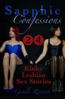 Sapphic Confessions: 24 Kinky Lesbian Sex Stories Cover Image