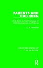 Parents and Children: A First Book on the Psychology of Child Development and Training (Collected Works of C.W. Valentine) Cover Image