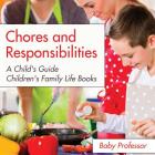 Chores and Responsibilities: A Child's Guide- Children's Family Life Books Cover Image