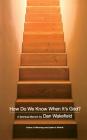 How Do We Know When It's God?: A Spiritual Memoir By Dan Wakefield Cover Image
