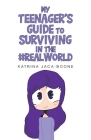 My Teenager's Guide to Surviving in the #Realworld By Katrina Jaca-Boone Cover Image