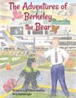 The Adventures of Berkeley the Bear By Erin L. Sponaugle, Erin L. Sponaugle (Illustrator) Cover Image