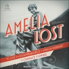 Amelia Lost: The Life and Disappearance of Amelia Earhart By Candace Fleming, Holly Adams (Read by) Cover Image