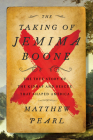 The Taking of Jemima Boone: Colonial Settlers, Tribal Nations, and the Kidnap That Shaped America By Matthew Pearl Cover Image