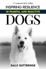 Inspiring Resilience in Fearful and Reactive Dogs Cover Image