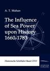 The Influence of Sea Power upon History 1660-1783 By A. T. Mahan Cover Image