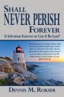 Shall Never Perish Forever By Dennis M. Rokser Cover Image